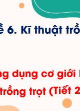 CN Trồng trọt - Bài 17. Ứng dụng cơ giới hóa trong trồng trọt (Tiết 2)